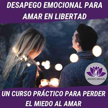 Curso Desapego Emocional para Amar en Libertad